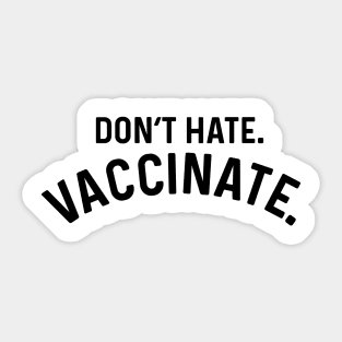 Don't Hate Vaccinate coronavirus Sticker